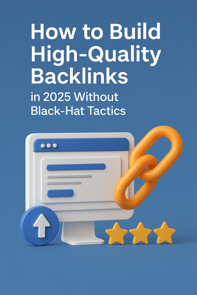 How to Build High-Quality Backlinks in 2025 Without Black-Hat Tactics