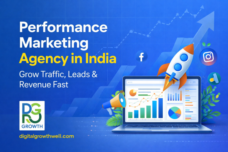 Performance Marketing Agency in India: Grow Traffic, Leads & Revenue Fast