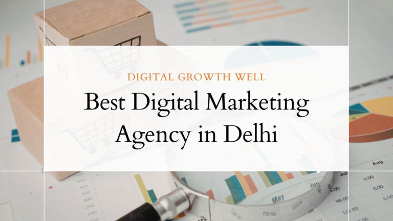 Best Digital Marketing Agency in Delhi for Business Growth in 2026